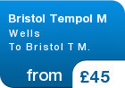 Bristol Tempol M Wells To Bristol T M. - from &pound;45